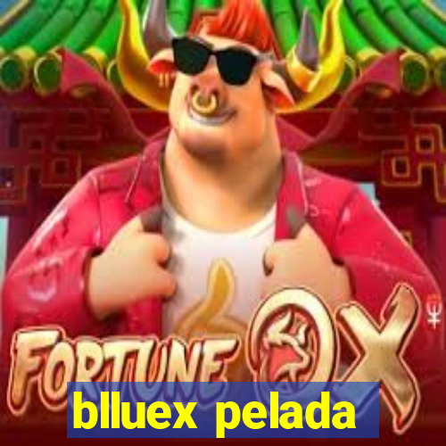 blluex pelada